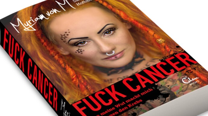 Voller Leben - das Buch "Fuck Cancer" von Myriam von M.